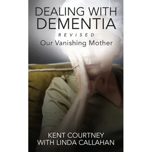 Dealing with Dementia, Revised: Our Vanishing Mother