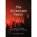 The Screwtape Texts: A Devil's Dialogue with His Tempter in Training