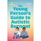 The Young Person's Guide to Autistic Burnout