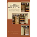 Do It Yourself Prep N Store: Recipes & Prepping Ideas Made Easy