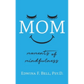 Mom: Moments of Mindfulness