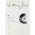 Writingplace Journal for Architecture and Literature 6: Meaningfulness, Appropriation and Integration In/Of City Narratives
