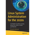 Linux System Administration for the 2020s: The Modern Sysadmin Leaving Behind the Culture of Build and Maintain