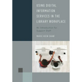 Using Digital Information Services in the Library Workplace: An Introduction for Support Staff