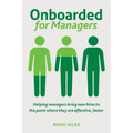 Onboarded for Managers: Helping managers bring new hires to the point where they are effective, faster