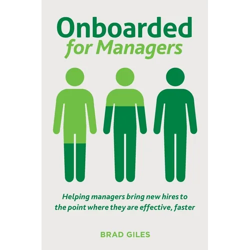 Onboarded for Managers: Helping managers bring new hires to the point where they are effective, faster