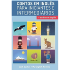 Aprenda Inglês com Contos Incríveis para Iniciantes e Intermediários: Melhore sua habilidade de leitura e compreensão auditiva em Inglês