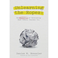 Unlearning the Ropes: The Benefits of Rethinking what School Teaches You