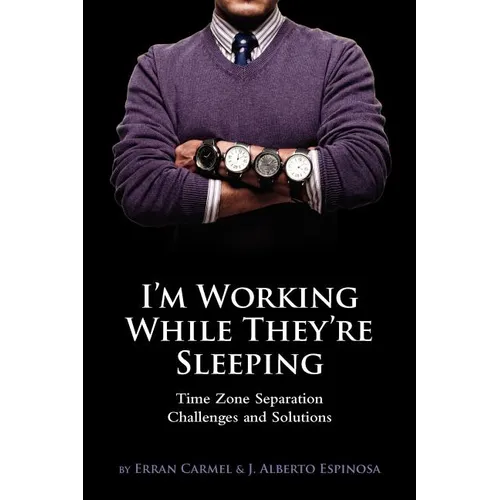 I'm Working While They're Sleeping: Time Zone Separation Challenges and Solutions