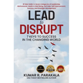 Lead To Disrupt: 7 Keys To Success In The Changing World