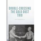 Double-Crossing the Gold Dust Trio: Stanislaus Zbyszko's Last Hurrah - Paperback