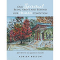 Our Spiritual Being Above and Beyond our Human Condition: Spirit & Form: two opposites to reconcile