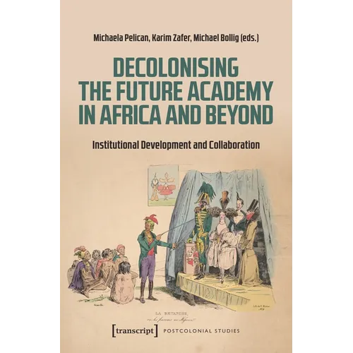 Decolonising the Future Academy in Africa and Beyond: Institutional Development and Collaboration