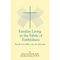 Families Living in the Fabric of Faithfulness: Parents and Children Describe What Works