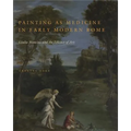 Painting as Medicine in Early Modern Rome: Giulio Mancini and the Efficacy of Art