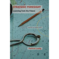 Strategic Foresight: Learning from the Future